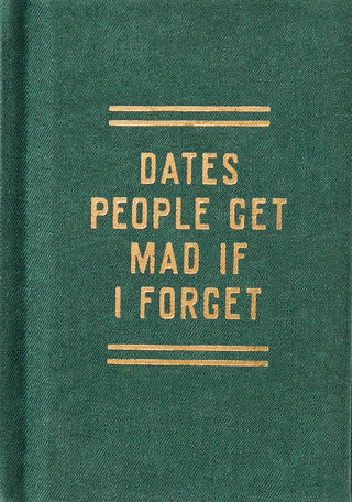 Dates people get Mad If I Forget