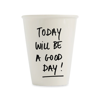 Today will be A Good Day!